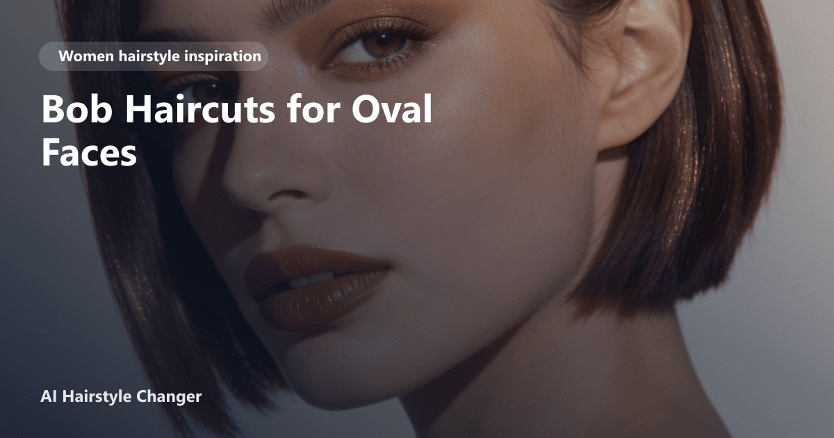 Modern women's haircut with polished shape, soft texture, and salon finish, with "Bob Haircuts for Oval Faces" title overlay.