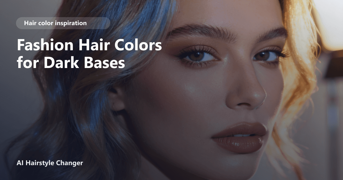 Dark base hair with visible multi-tonal hair color and "Fashion Hair Colors for Dark Bases" title overlay.