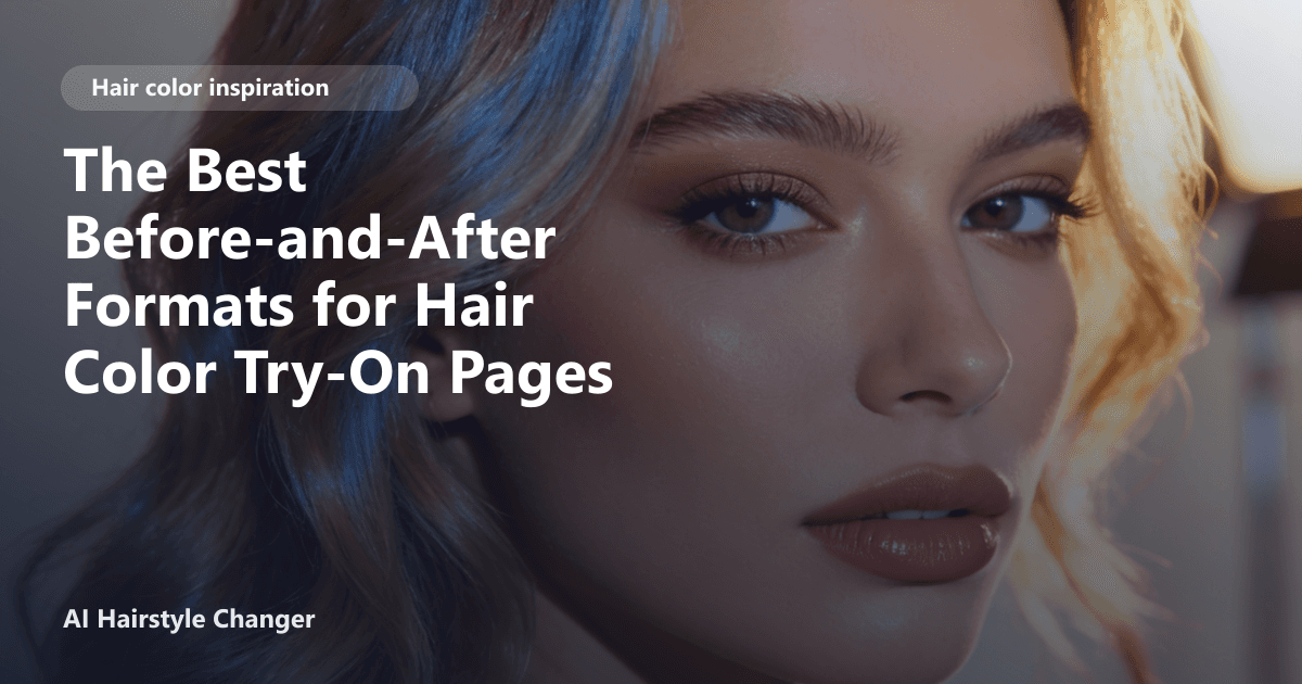 Close-up portrait with dimensional multi-tonal hair color and "The Best Before-and-After Formats for Hair Color Try-On Pages" title overlay.