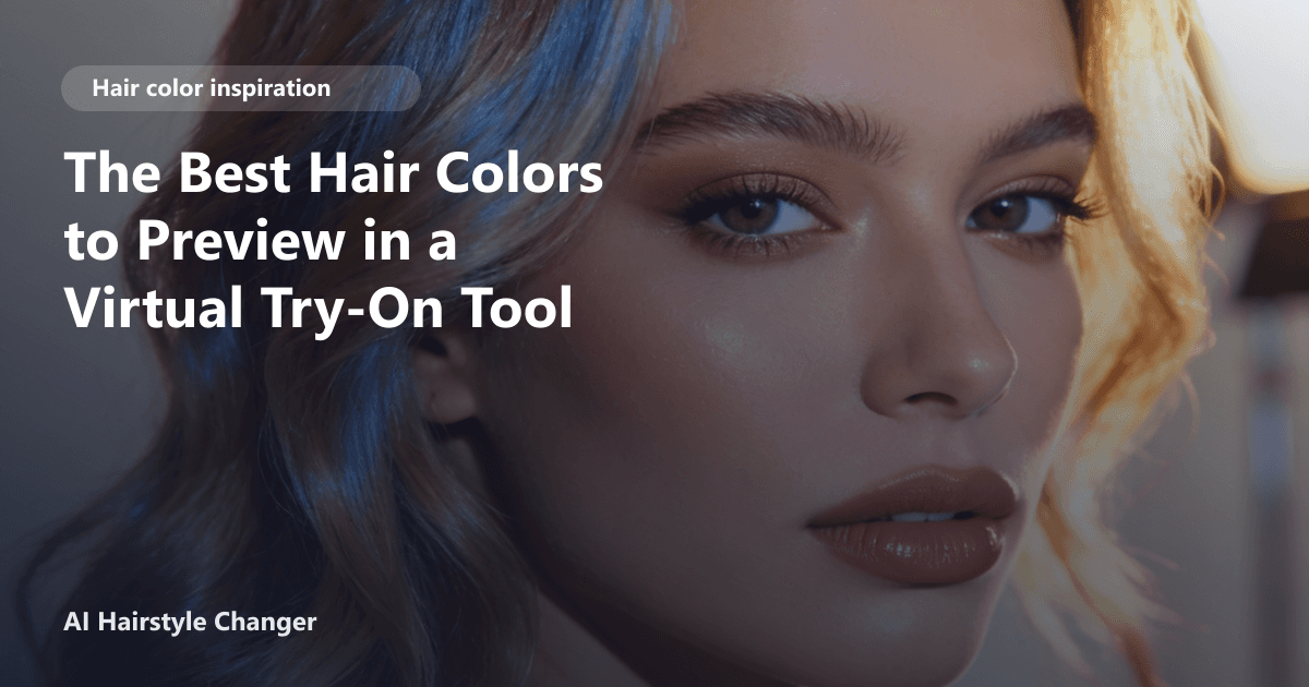 Close-up beauty portrait with dimensional multi-tonal hair color and "The Best Hair Colors to Preview in a Virtual Try-On Tool" title.