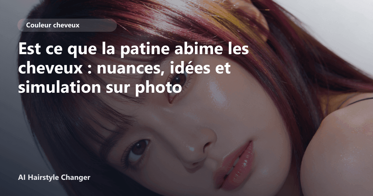 Portrait éditorial lié à est ce que la patine abime les cheveux, montrant une idée de coiffure à prévisualiser avant le salon.