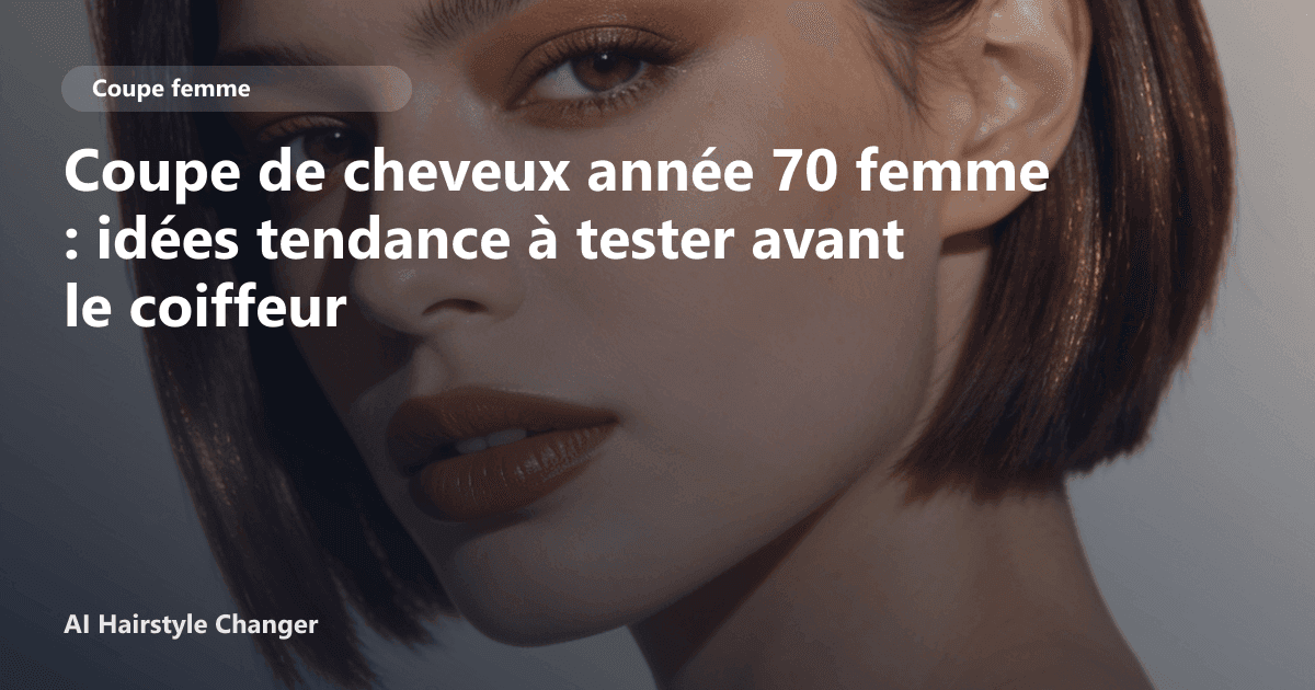 Portrait éditorial lié à coupe de cheveux année 70 femme, montrant une idée de coiffure à prévisualiser avant le salon.