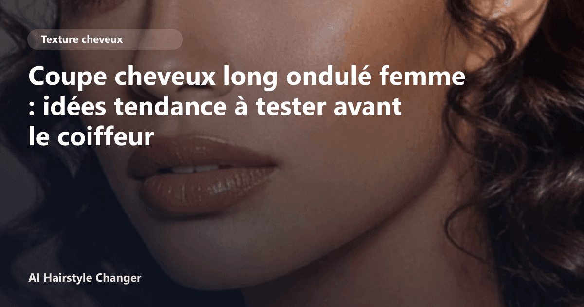 Portrait éditorial lié à coupe cheveux long ondulé femme, montrant une idée de coiffure à prévisualiser avant le salon.