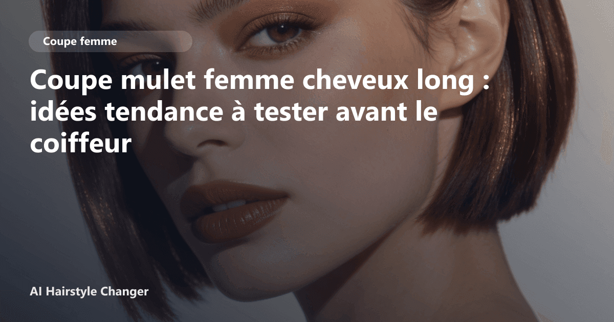 Portrait éditorial lié à coupe mulet femme cheveux long, montrant une idée de coiffure à prévisualiser avant le salon.