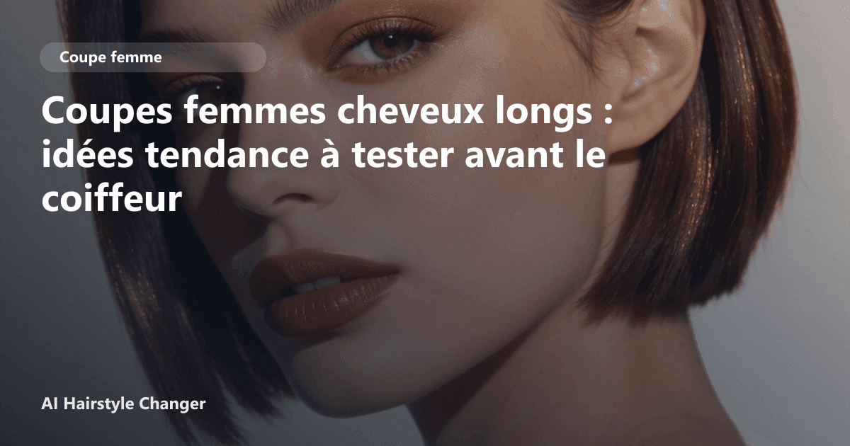 Portrait éditorial lié à coupes femmes cheveux longs, montrant une idée de coiffure à prévisualiser avant le salon.