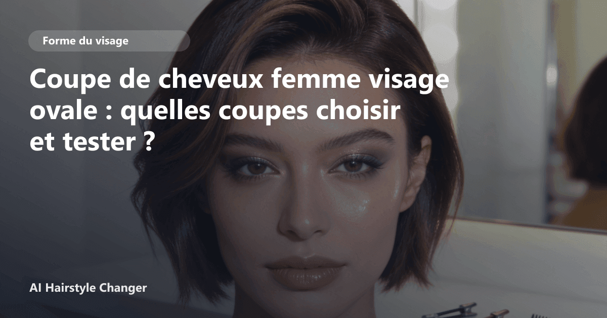 Portrait éditorial lié à coupe de cheveux femme visage ovale, montrant une idée de coiffure à prévisualiser avant le salon.