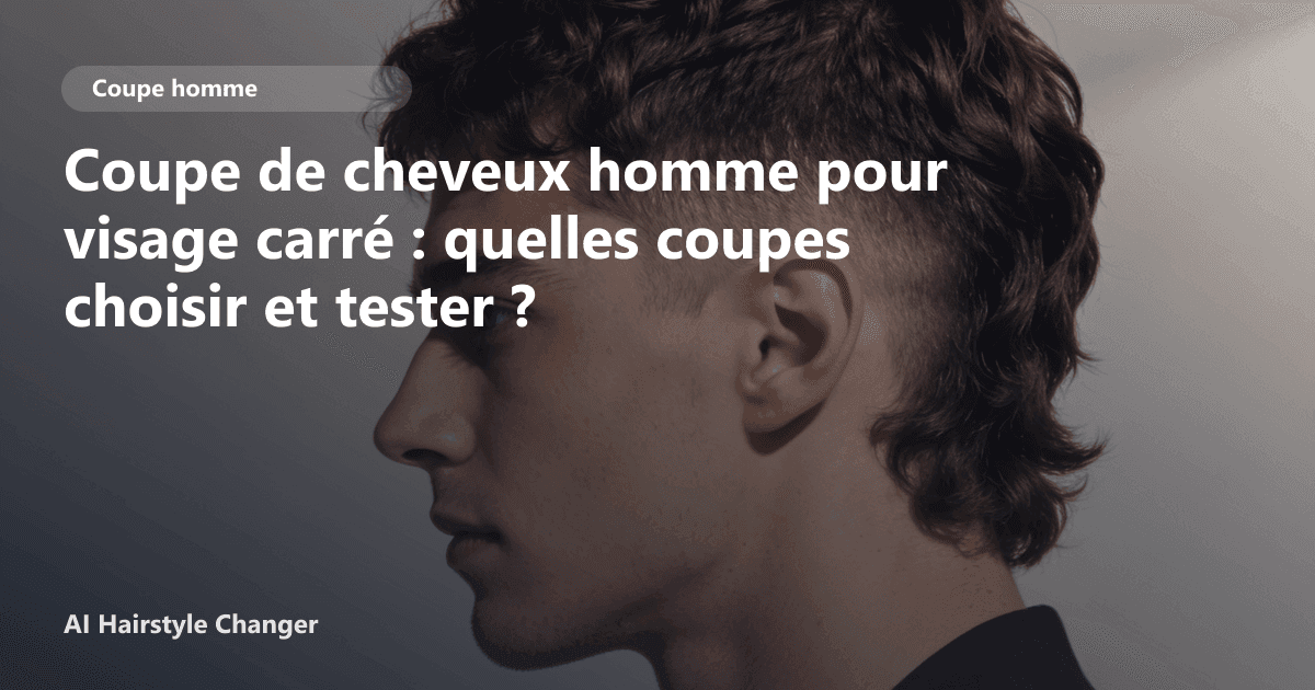 Portrait éditorial lié à coupe de cheveux homme pour visage carré, montrant une idée de coiffure à prévisualiser avant le salon.