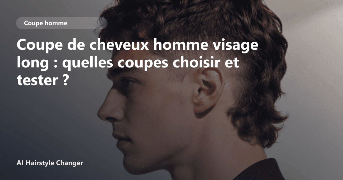 Portrait éditorial lié à coupe de cheveux homme visage long, montrant une idée de coiffure à prévisualiser avant le salon.