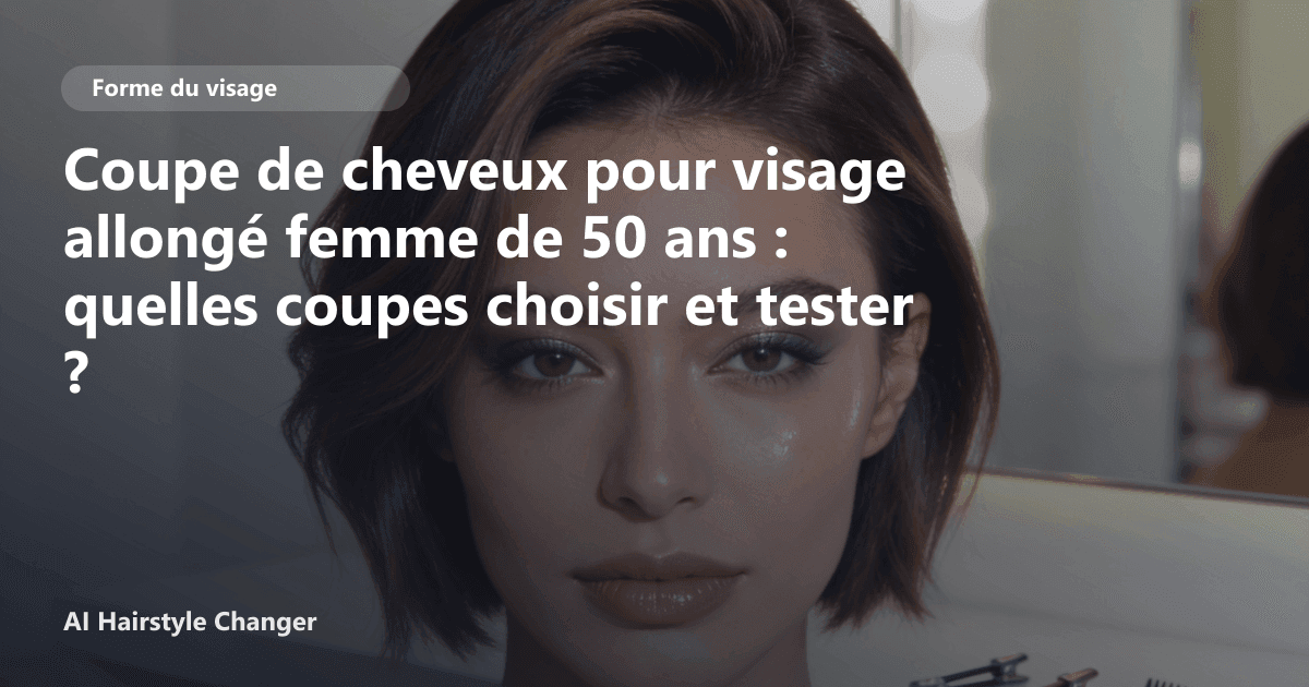 Portrait éditorial lié à coupe de cheveux pour visage allongé femme de 50 ans, montrant une idée de coiffure à prévisualiser avant le salon.